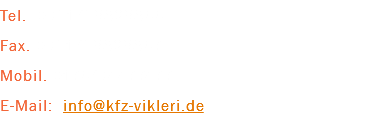 Tel. 0931/35825866 Fax. 0931/35825867 Mobil. 0176/94477477 E-Mail: info@kfz-vikleri.de
